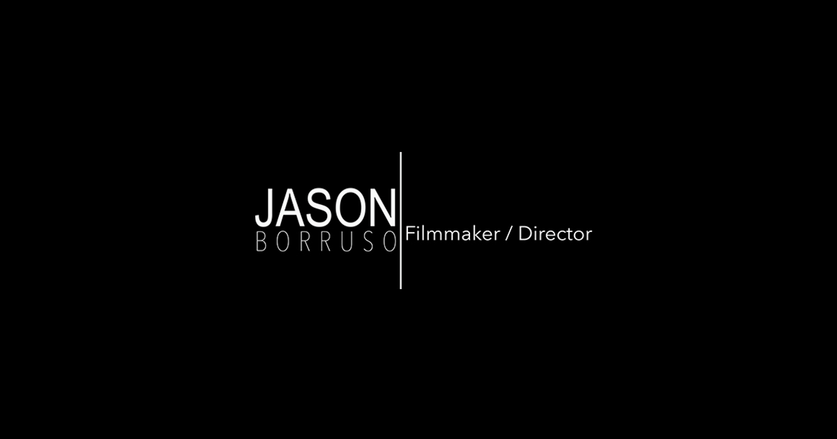 Jason Borruso - Filmmaker / Director
